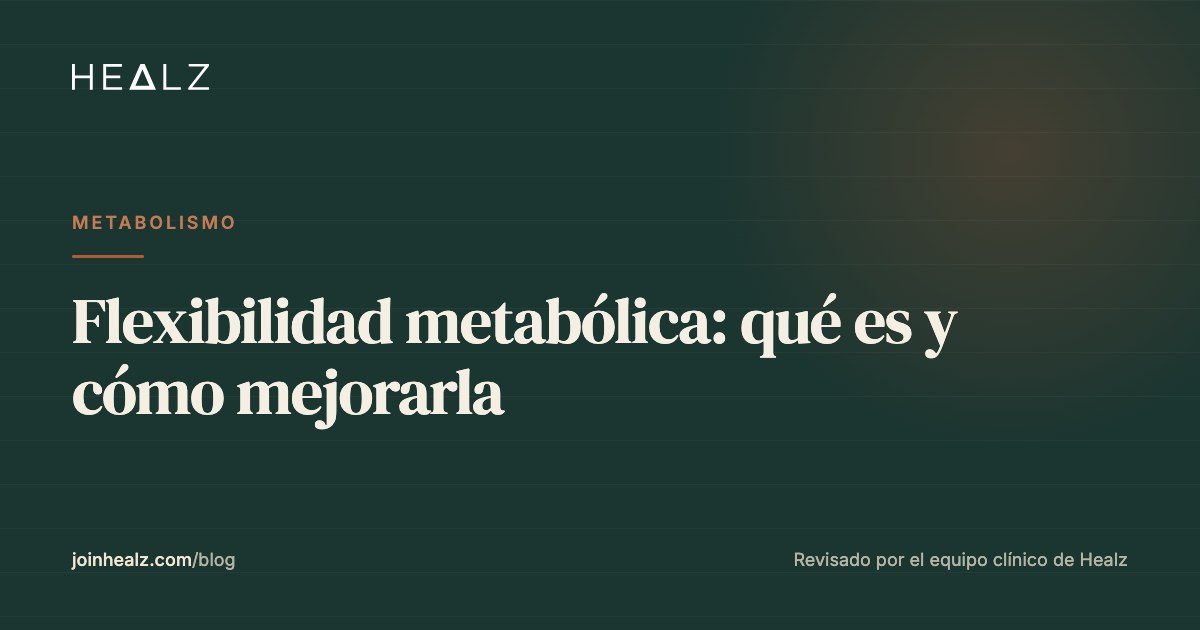 Flexibilidad metabólica: qué es y cómo mejorarla