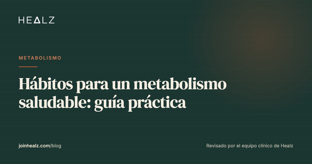Hábitos para un metabolismo saludable: guía práctica