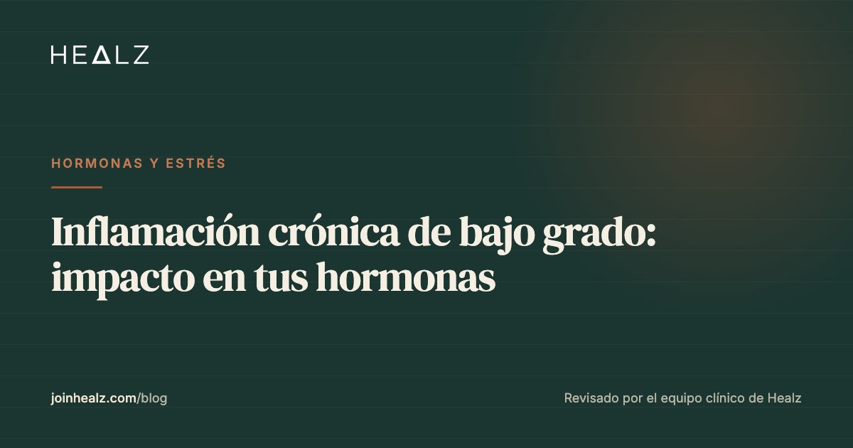 Inflamación crónica de bajo grado: impacto en tus hormonas