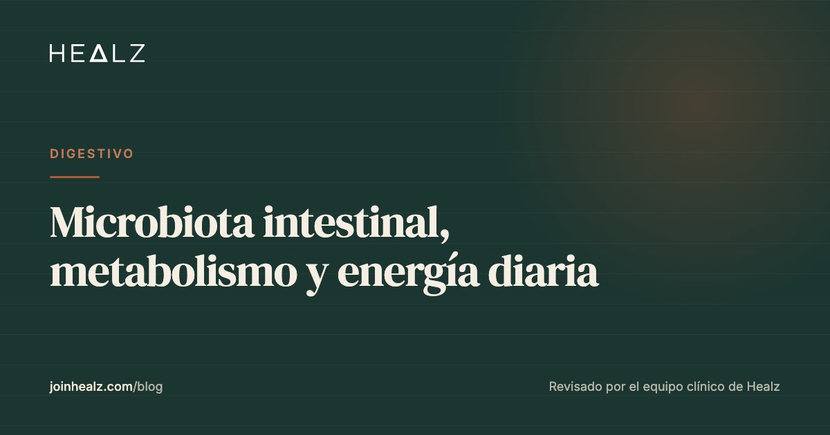 Microbiota intestinal, metabolismo y energía diaria