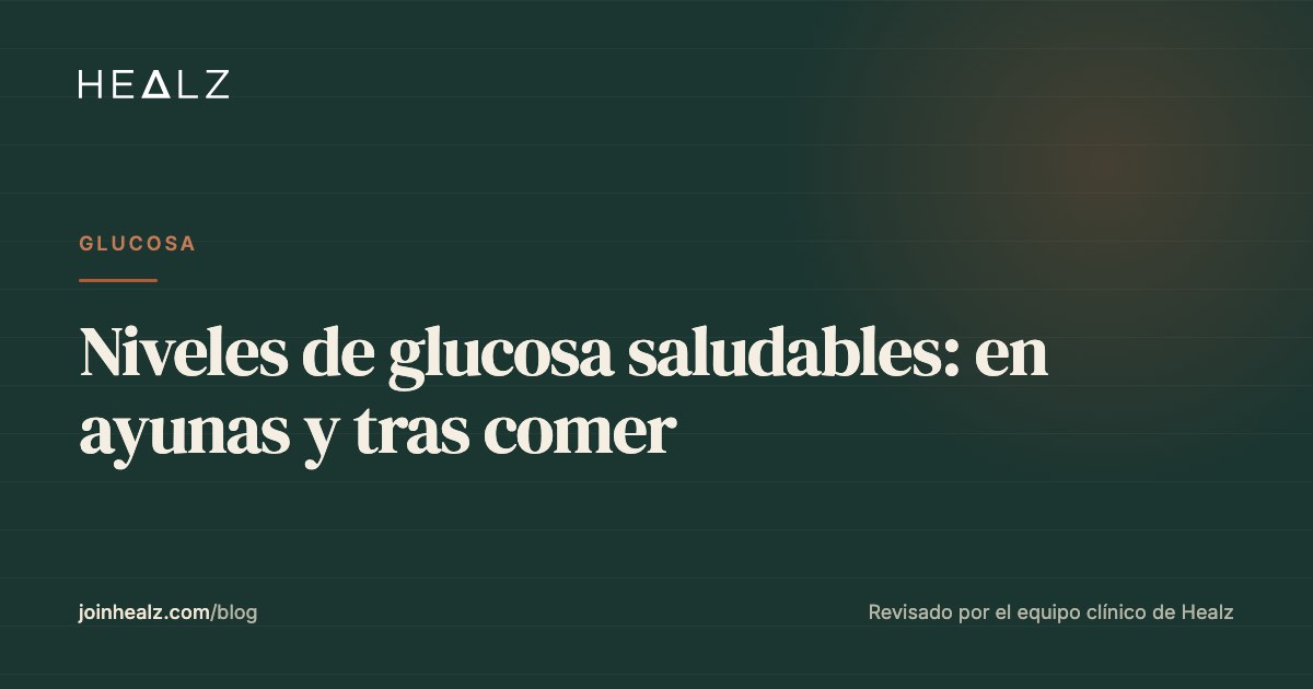 Niveles de glucosa saludables: en ayunas y tras comer